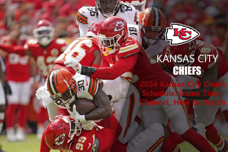 2024 Kansas City Chiefs Schedule: Game Time, Channel, How to Watch