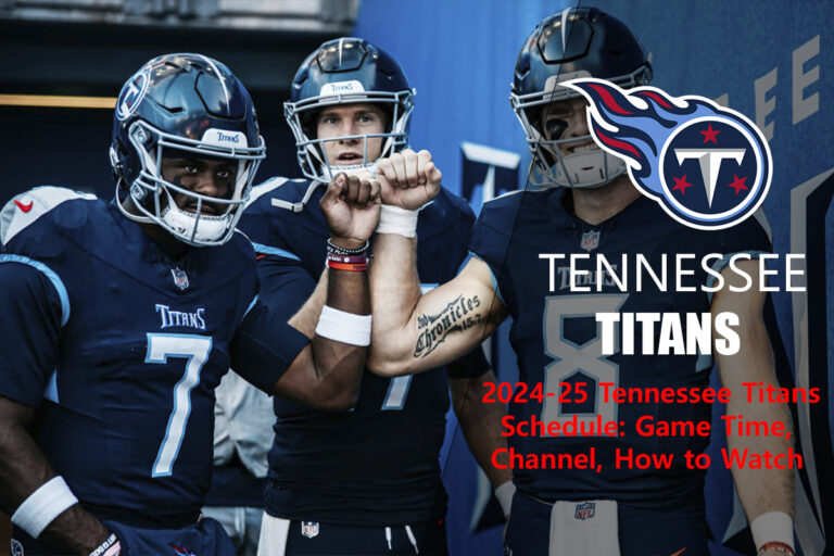 2024-25 Tennessee Titans Schedule: Game Time, Channel, How to Watch